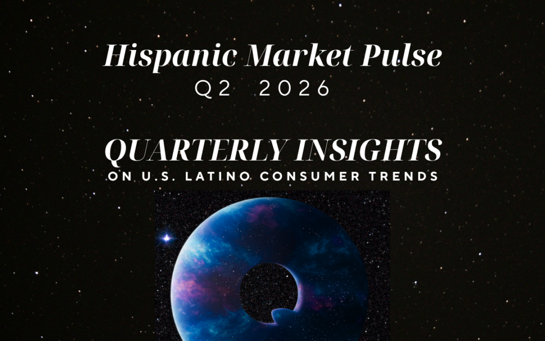 HISPANIC MARKET PULSE – Quarterly Hispanic Market Report